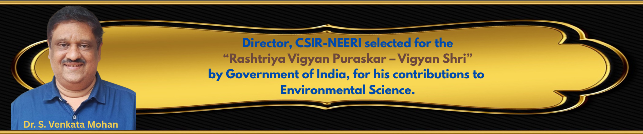 Director, CSIR-NEERI selected for the Rashtriya Vigyan Puraskar - Vigyan Shri by Government of India, for his contributions to Environmental Science Image